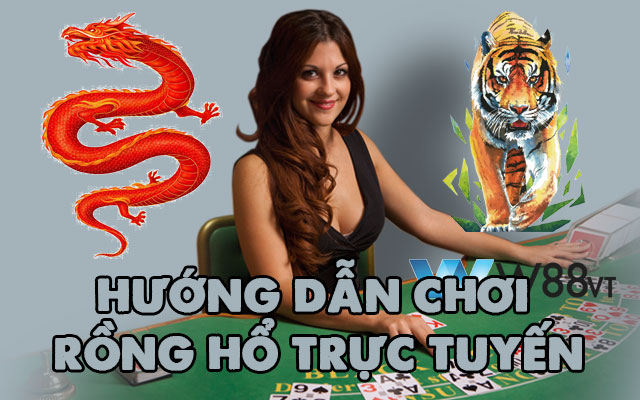 Hướng dẫn chơi rồng hổ trực tuyến từ W88 VT