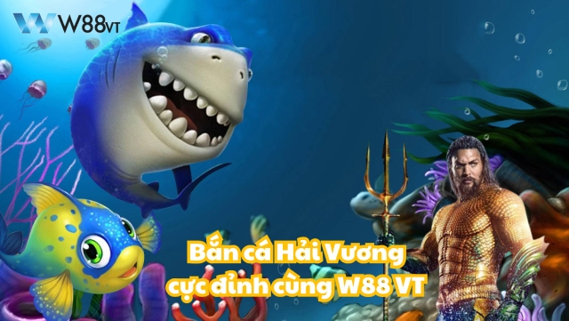 Bắn Cá Hải Vương Cùng Bí Mật Trở Thành Đại Gia Chỉ Có Tại W88 VT 1 Chơi bắn cá Hải Vương cực đỉnh cùng W88 VT